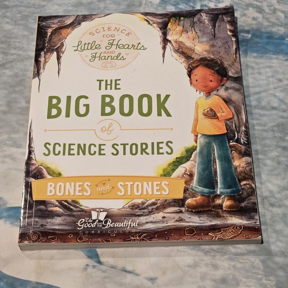 The Good and the Beautiful Big Book of Science Stories Bones & Stones Homeschool